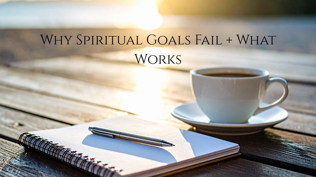 Why Spiritual Goals Fail + What Works